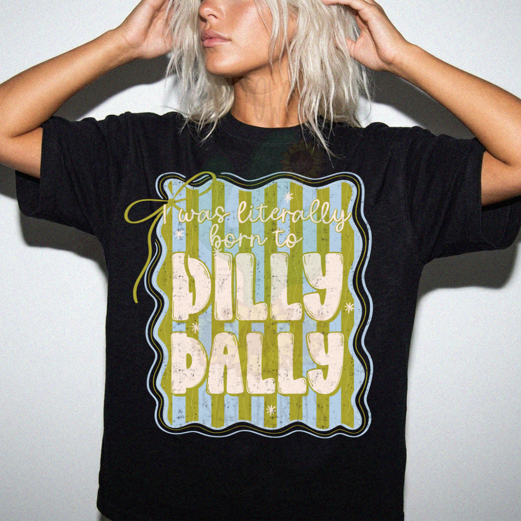 Born To Dilly Dally