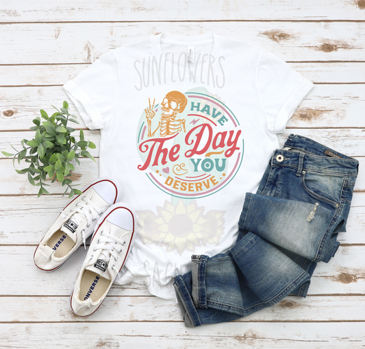 Have The Day You Deserve