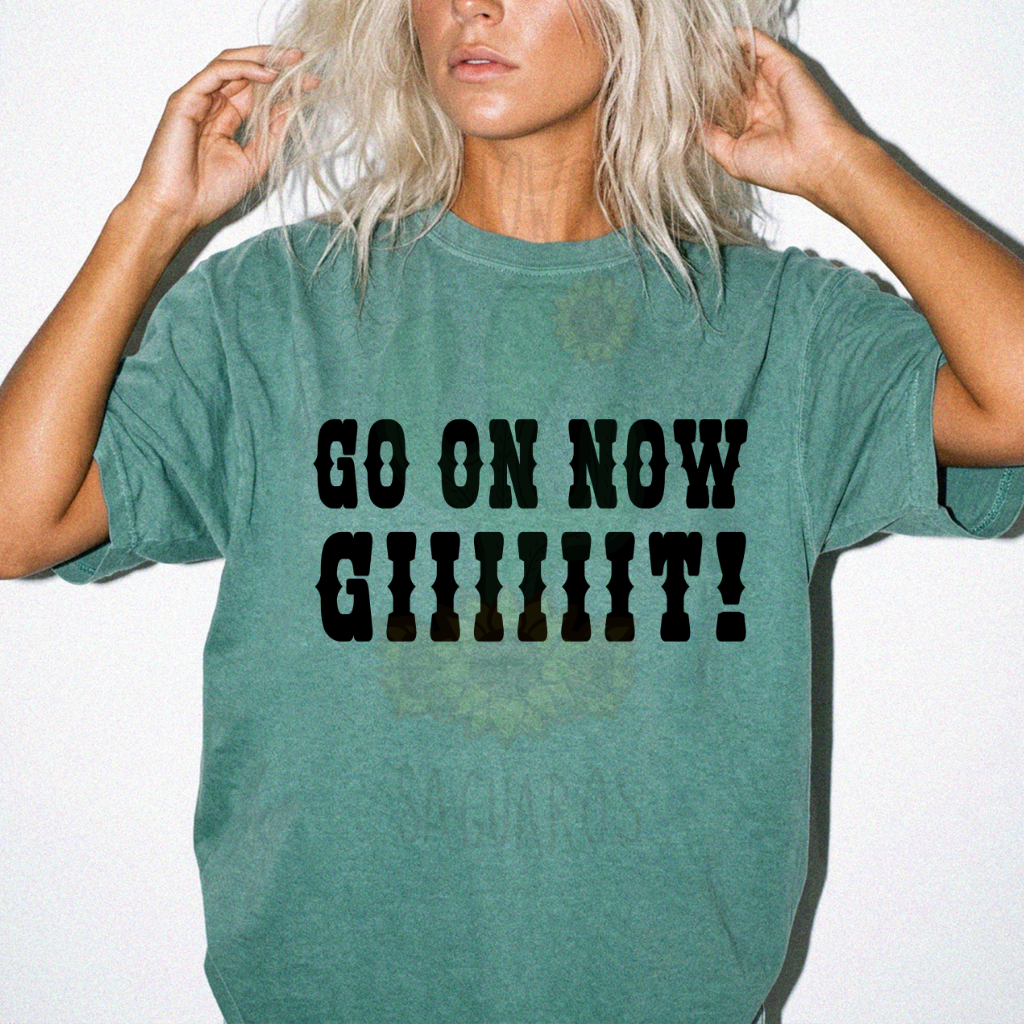 Go On Now Giiiiit