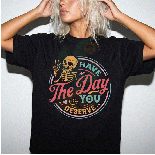 Have The Day You Deserve
