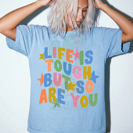 Life Is Tough But So Are You